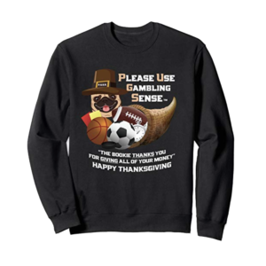 Thanksgiving Sports Gambling Sweatshirt